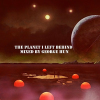 The Planet I Left Behind by George Mihaly