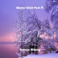 Winter Chill Part IV.-Mixed by George Mihaly (2015) by George Mihaly