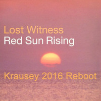 Lost Witness - Red Sun Rising (Krausey 2016 ReBoot) by K R A U S E Y