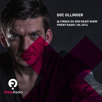 Doc Ollinger @ Cirque Du Son Radio Show - Frisky Radio 05 - 2016 by Doc Ollinger