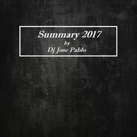 Dj Jose Pablo - Summary 2017  by Dj Jose Pablo