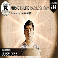 Music Is Life Radioshow 214 - Guest Mix (Jose Diez) by Orbital Music Radio