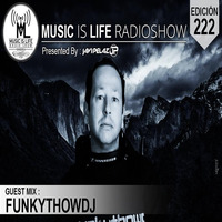 Music Is Life Radioshow 222 - Guest Mix (Funkythowdj) by Orbital Music Radio