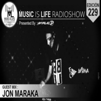 Music Is Life Radioshow 229 - Guest Mix (Jon Maraka) by Orbital Music Radio