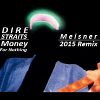 Dire Straits - Money For Nothing (Meisner 2015 Remix) by Steen Meisner