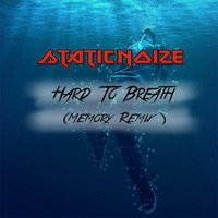 StaticNoize - Hard To Breath (Memory Remix) by DJ Memory