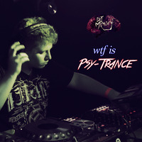 WTF is Psy-Trance by DJ Memory