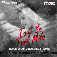 Taal Se Taal Mila - DJ Gr Shah x DJ Raesz by Gulzar Shah