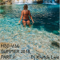 HBI-V66Summer2018 Part 2 by Dj Klutch Live