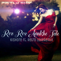 ROZ ROZ AANKHO TALE Kishore ft DJ PRITAM SHIV Retro love REMIX by Pritam Shiv