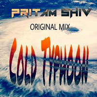 Cold Typhoon DJ PRITAM SHIV ORIGINAL MIX by Pritam Shiv