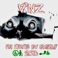 I'm afraid by Myself 10-11-2016 by V' NZ