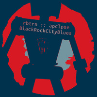 BlackRockCityBlues by rbtrn::apclpse