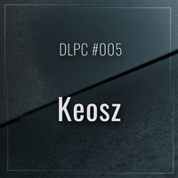 DLPC #005 - Keosz by Dub Logic