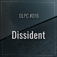 DLPC #016 - Dissident by Dub Logic