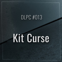 DLPC#013 - Kit Curse by Dub Logic