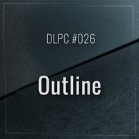 DLPC #026 - Outline by Dub Logic