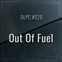DLPC #028 - Out Of Fuel by Dub Logic