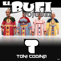 El Bufi Tojours  (Toni Codina Mashup/Rework) by Toni Codina