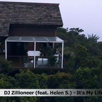 DJ Zillioneer (feat. Helen S.) - It's My Life by DJ Zillioneer