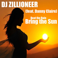 DJ Zillioneer (feat. Danny Claire) - Bring The Sun by DJ Zillioneer