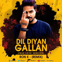 Dil Diyan Galla - Dj Ron K (True Love Version) by Ron K