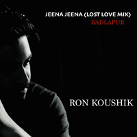 DJ Ron K - Jeena Jeena (lost love mix) Badlapur by Ron K