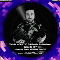 THIS IS HORATIO 407 + SPECIAL GUEST MICHELE CONTE by HORATIOOFFICIAL