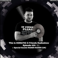 THIS IS HORATIO 424 + Special Guest Raden (UK) by HORATIOOFFICIAL