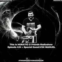 THIS IS HORATIO &amp; FRIENDS EPISODE 434 + SPECIAL GUEST VIIK MANUEL by HORATIOOFFICIAL