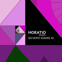 HORATIO PREZINTA SECVENTE SONORE 40 by HORATIOOFFICIAL