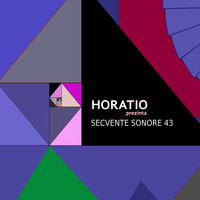 HORATIO PREZINTA SECVENTE SONORE 43 by HORATIOOFFICIAL