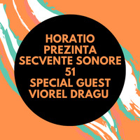 Horatio prezinta Secvente Sonore 51 Special Guest Viorel Dragu by HORATIOOFFICIAL