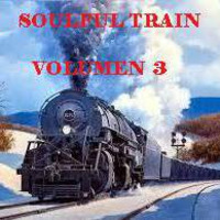 SOULFUL TRAIN VOL 3 by Juán José Sánchez (J&J)