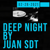 Juan SDT @ Deep Night 02-28-2021 by Juan SDT