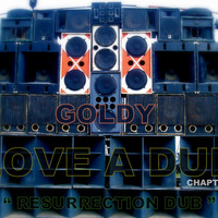 Goldy __Love A Dub - Chapter II - Resurrection Dub ( 2016 ) by Goldy