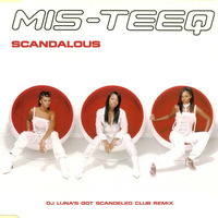 Mis Teeq - Scandelous (DJ Luna's Got Scandeled Club Remix) by DVJ Luna