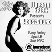 HouseBound Friday 11th May 2018 by wilson frisk