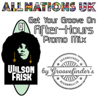 Get Your Groove On / Wilson Frisk After-Hours Promo Mix by wilson frisk