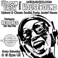 HouseBound Saturday 17th November by wilson frisk