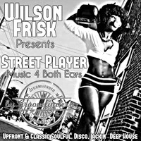 Wilson Frisk Presents Street Player by wilson frisk