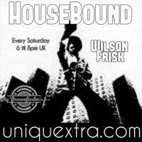 HouseBound Saturday 30th March 2019 by wilson frisk