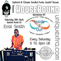 HouseBound Saturday 13th April 2019 by wilson frisk