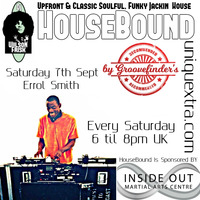 HouseBound Saturday 7th September 2019 ft. Guest Dj Errol Smith by wilson frisk