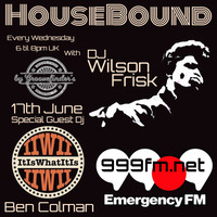 HouseBound - EmergencyFM 999fm.net 17th June 2020 Ft. Guest Dj Ben Colman by wilson frisk