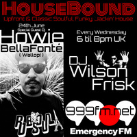 HouseBound - EmergencyFM 999fm.net 24th June 2020 Ft. Guest Dj Howie Bellafonté by wilson frisk