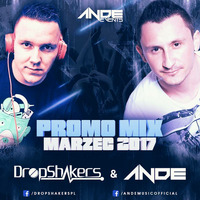 Ande & Dropshakers @ Ande Events Promo Mix Marzec 2K17 by DropshakersPL