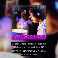 SECRET OASIS - PHASE 2 (SPECIAL RELEASE) LIVE SET @ HOHM BROOKLYN NYC (BREEZE'S BIRTHDAY) 01-2024 by DJ JOEY BLOND
