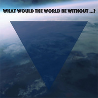 Tonjongleur - What would the world be without ...? (Promo) by Tonjongleur