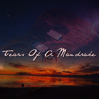 Tears Of A Mandrake by [Ctrl+R]